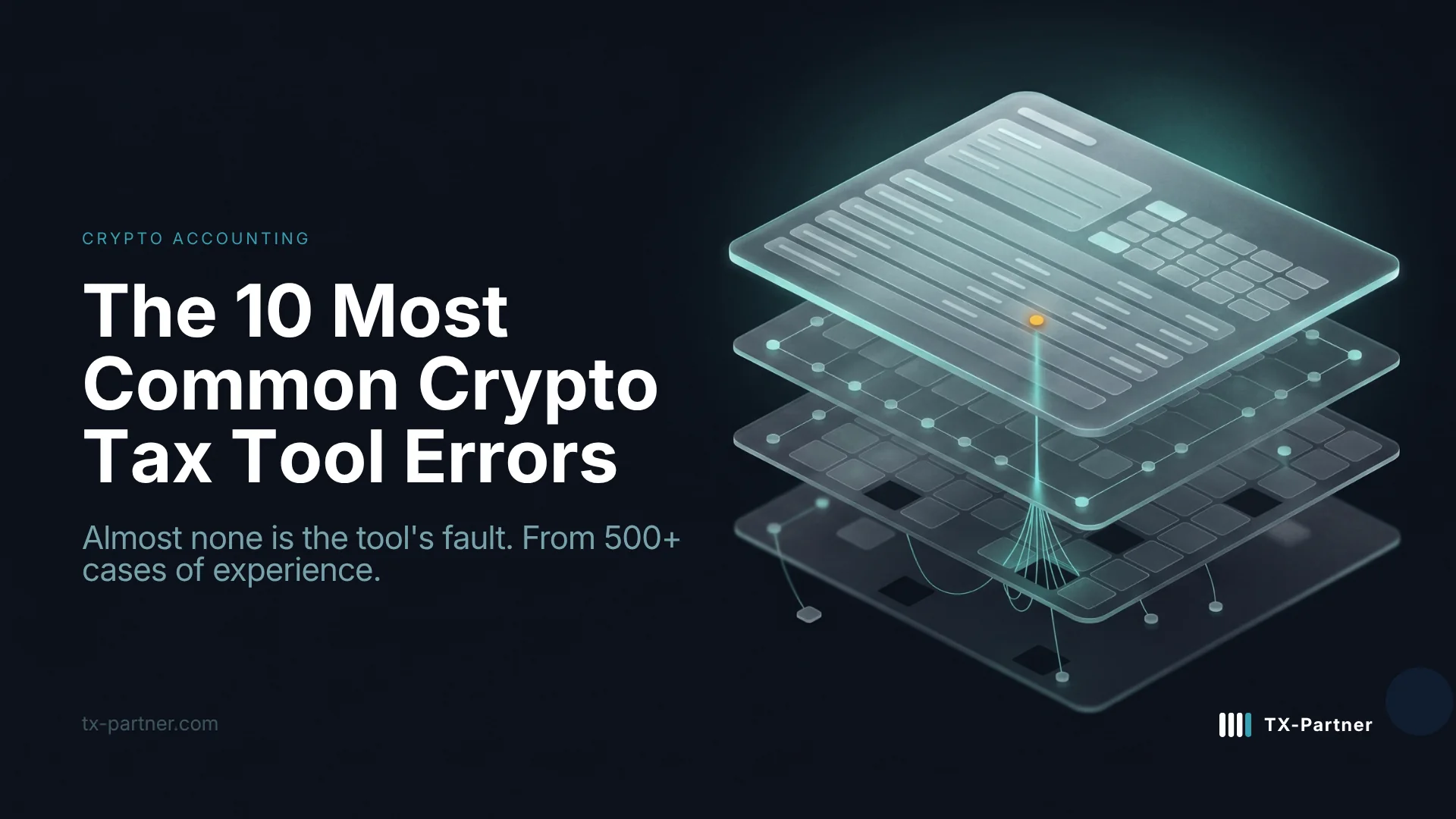The 10 Most Common Crypto Tax Tool Errors from 500+ Cases of Experience
